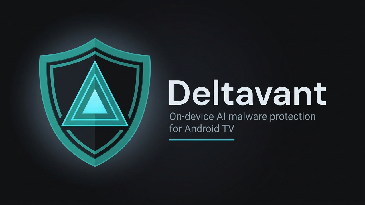 Deltavant — on-device AI malware protection for Android TV